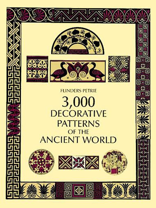 Title details for 3,000 Decorative Patterns of the Ancient World by Flinders Petrie - Wait list